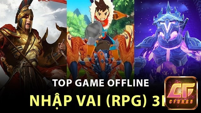 Trải nghiệm hấp dẫn với loạt game nhập vai offline